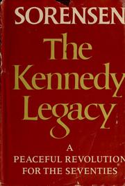 The Kennedy legacy by Theodore C. Sorensen