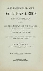 Cover of: John Frederick Starck's Daily hand-book in good and evil days: containing all the meditations and prayers of the complete German original edition, together with an appropriate selection of standard English hymns ...