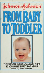 Cover of: Johnson & Johnson from baby to toddler by John J. Fisher