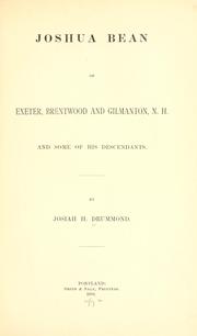 Cover of: Joshua Bean, of Exeter, Brentwood and Gilmanton, N. H., and some of his descendants. by Josiah H. Drummond
