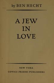 Cover of: A Jew in love by Ben Hecht