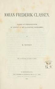Cover of: Johan Frederik Classen, skaber af Frederiksvaerk og stifter af det Classenske fideikommis by Nyrop, Camillus