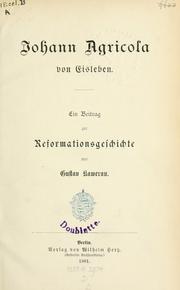 Cover of: Johann Agricola von Eisleben: ein Beitrag zur Reformationsgeschichte.