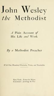Cover of: John Wesley the Methodist: a plain account of his life and work