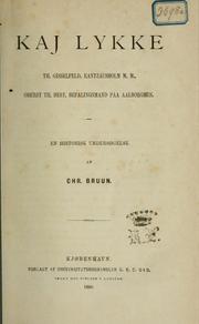 Cover of: Kaj Lykke: til Gisselfeld, Rantzausholm M. M., oberst til hest, befalingsmand paa Aalborghus ; en historisk undersøgelse