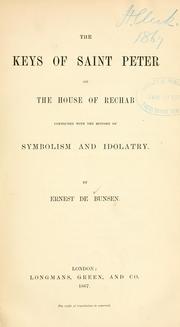 Cover of: keys of Saint Peter or The house of Rechab: connected with the history of symbolism and idolatry.