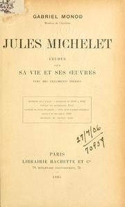 Cover of: Jules Michelet: études sur sa vie et ses oeuvres, avec des fragments inédits