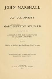 Cover of: John Marshall: an address by Mary Newton Stanard read before the Association for the preservation of Virginia antiquities at the opening of the John Marshall house, March 27, 1913, together with a description of the house and its contents.