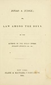 Cover of: Jonas a judge; or, Law among the boys by Jacob Abbott