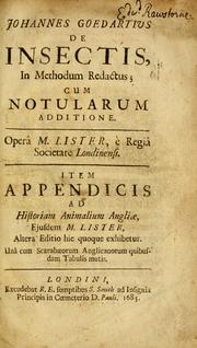 Cover of: Johannes Goedartius De insectis, in methodum redactus: cum notularum additione operâ M. Lister ... : item appendicis ad Historiam animalium Angliæ, ejusdem M. Lister