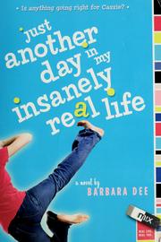 Cover of: Just another day in my insanely real life by Barbara Dee