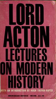 Cover of: Lectures on modern history. by John Dalberg-Acton, 1st Baron Acton, John Dalberg-Acton, 1st Baron Acton