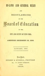 Cover of: By-laws and general rules and regulations of the Board of education of the city and county of New York: Amended December 29, 1858