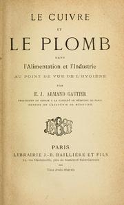 Cover of: Le cuivre et le plomb dans l'alimentation et l'industrie au point de vue de l'hygiène