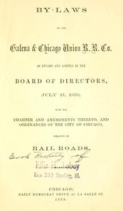 Cover of: By-laws of the Galena & Chicago Union R.R. Co. as revised and adopted by the board of directors, July 21, 1859: with the charter and amendments [!] thereto, and ordinances of the city of Chicago, relating to rail roads.