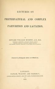 Cover of: Lectures on preternatural and complex parturition and lactation.