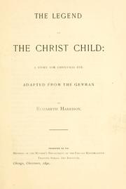 Cover of: The legend of the Christ child by Elizabeth Harrison, Elizabeth Harrison