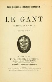 Cover of: gant: comédie en un acte par  Paul Bilhaud & Maurice Hennequin.
