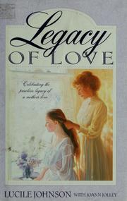 Cover of: Legacy of love: celebrating the priceless legacy of a mother's love