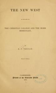 Cover of: The new West as related to the Christian college and the home missionary. by E. P. Tenney