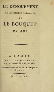 Cover of: Le dénouement de l'Assemblée nationale ou Le bouquet du Roi