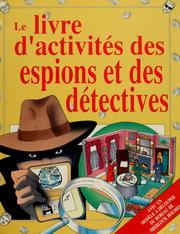 Cover of: Le Livre d'activités des espions et des détectives by traduit de l'anglais par Nicole Ferron ; [illustrations, Jim Robin et al.].