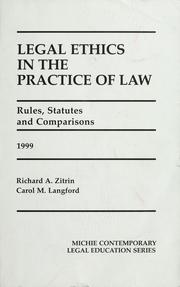 Cover of: Legal ethics in the practice of law: rules, statutes and comparisons