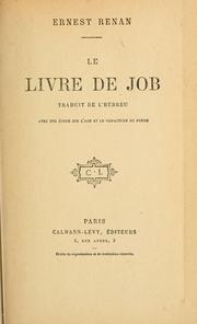 Cover of: Le Livre de Job by traduit de lHébreu [par] Ernest Renan ; avec une étude sur lage et le caractère du poème.