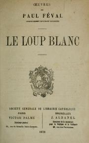 Cover of: Le loup blanc. by Paul Féval