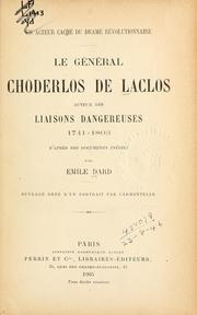 Cover of: Le général Choderlos de Laclos, auteur des Liaisons dangereuses, 1741-1803.: D'après des documents inédits.  Ouvrage orné d'un port. par Carmontelle.