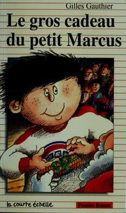 Cover of: Le gros cadeau du petit Marcus by Gilles Gauthier