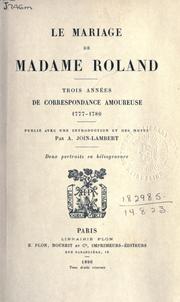 Cover of: Le mariage de Madame Roland: trois années de correspondance amoureuse, 1777-1780; pub. avec une introduction et des notes.