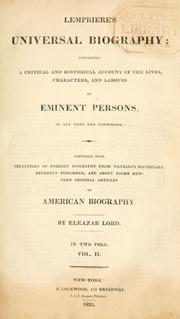 Cover of: Lempriere's universal biography: containing a critical and historical account of the lives, characters, and labours of eminent persons, in all ages and countries. Together with selections of foreign biography from Watkin's dictionary, recently published, and about eight hundred original articles of American biography.