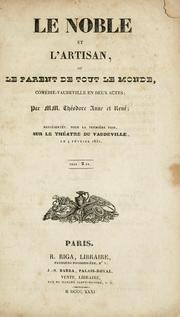 Cover of: Le noble et l'artisan, ou, Le parent de tout le monde: comédie-vaudeville en deux actes