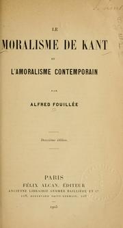 Cover of: Le moralisme de Kant et l'amoralisme contemporain by Alfred Fouillée