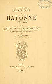 L'entrevue de Bayonne de 1565 et la question de la Saint-Barthélemy d'après les archives de Simancas ... by François Combes