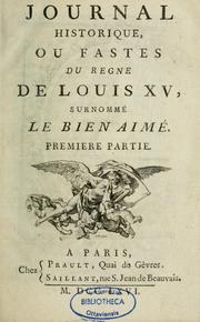 Cover of: Journal historique, ou, Fastes du règne de Louis XV, surnommé le Bien-aimé by Jean Baptiste Michel de Lévy