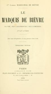 Le marquis de Bièvre, sa vie, ses calembours, ses comédies, 1747-1789 by Mareschal de Bièvre, Gabriel, comte