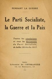 Cover of: Le Parti socialiste, la guerre et la paix by Parti socialiste-S.F.I.O.
