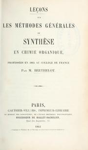 Cover of: Leçons sur les méthodes générales de synthèse en chimie organique, professées en 1864 au Collège de France.