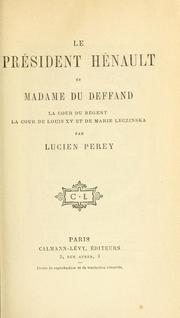 Cover of: Le Président Hénault et Madame du Deffand, la cour du régent, la cour de Louis XV et de Marie Leczinska