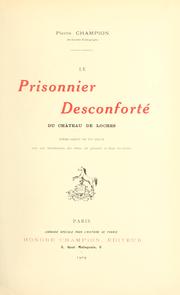 Cover of: Le prisonnier desconforté du château de Loches: pòeme inédit du 15e sìecle, avec une introduction, des notes, un glossaire et deux fac-similés.