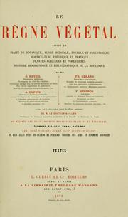 Cover of: Le Règne végétal by Par O. Reveil [et al.] avec le concours (por la Flore médicale) de M. Baillon, et d'après les plus éminents botanistes français et étrangers, formant 17 beaux vols., dont 9 grand in 8?jesus de textes et 8 atlas petit in-4?de planches gravées sur acier et finement coloriées.