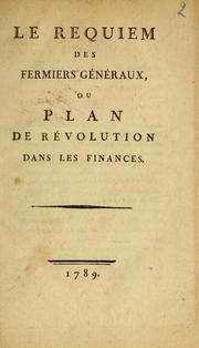 Cover of: Le requiem des fermiers généraux: ou, Plan de révolution dans les finances