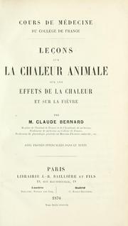 Cover of: Leçons sur la chaleur animale: sur les effets de la chaleur et sur la fièvre.  Avec figures intercalées dans le texte.