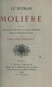 Cover of: Le roman de Molière, suivi de fragments sur sa vie privée d'après des documents nouveaux.