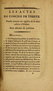 Cover of: Les actes du Concile de Trente: feuillet arraché des registres de la chancellerie d'Orléans : petit discours du président