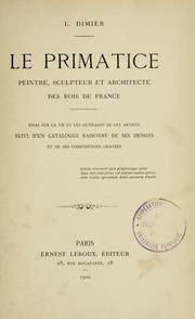 Cover of: Le Primatice, peintre, sculpteur et architecte des rois de France by Louis Dimier