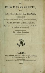 Cover of: Le prince en goguette, ou, La faute et la leçon: comédie en deux actes et en prose, mêlée de couplets