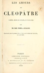 Cover of: amours de Cleopâtre, comédie, mêlée de couplets, en trois actes par MM.: Marc Michel et Delacour.  Représentée pour la premiere fois, a Paris, sur le Théâtre des Variétés, le 5 avril 1860.